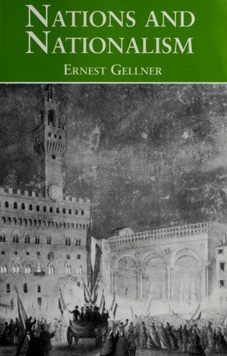 Nations and Nationalism — Ernest Gellner Nations and Nationalism — Ernest Gellner